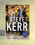 Steve Kerr LP | Scott Howard-Cooper | NBA Leadership & Basketball Biography