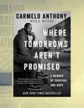 Where Tomorrows Aren’t Promised | Carmelo Anthony | Basketball Memoir & Personal Story